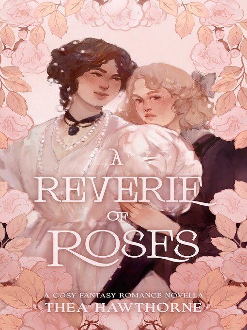 Title details for A Reverie of Roses by Thea Hawthorne - Wait list